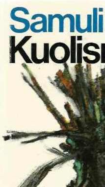 Samuli Paronen: Kuolismaantie : [Romaani]. (2. p.) Otava, 1979. (Delfiinikirjat). Päällys: Kosti Antikainen.